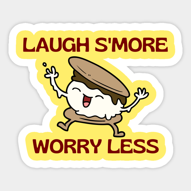 Laugh Smore Worry Less Cute Smore Pun Smore Sticker Teepublic